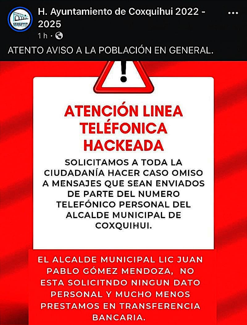 ¡HACKEAN NÚMERO TELEFÓNICO DEL ALCALDE DE COXQUIHUI! - *SOLICITARON DINERO A SUS CONTACTOS