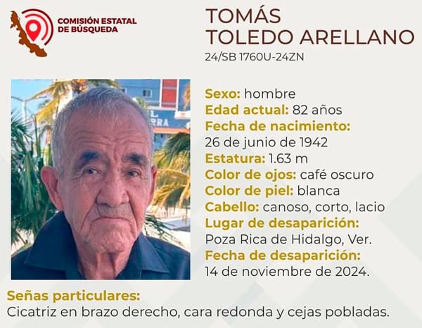 ¡DON TOMÁS DE 82 AÑOS DESAPARECIÓ EN POZA RICA!